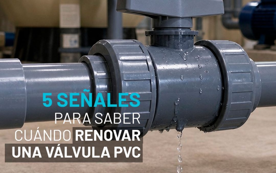 5 señales para saber cuándo renovar una válvula de PVC